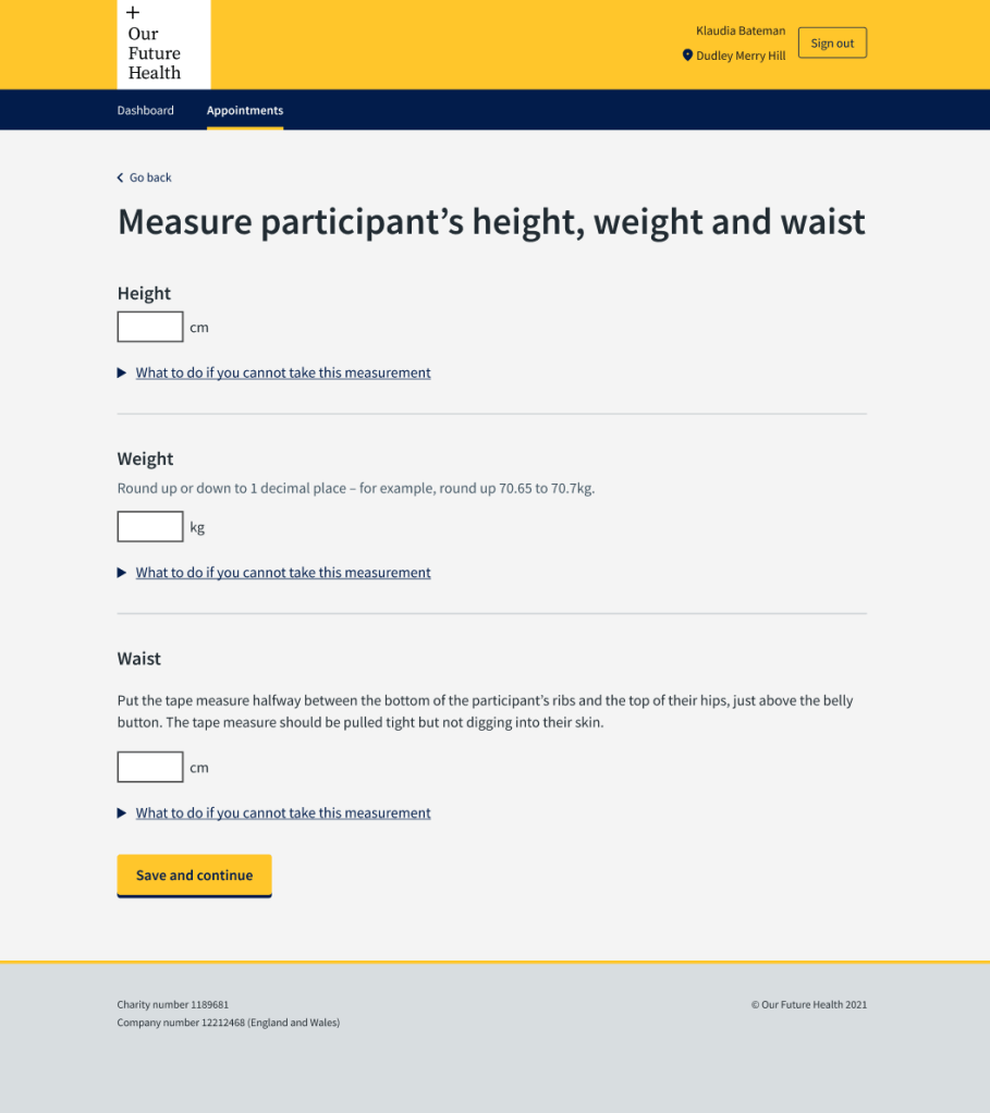 Screenshot of Our Future Health screen for phlebotomists. Heading says "Measure participant's height, weight and waist" There is a rectangle with the word "Height" above it for the phlebotomist to enter the height. There is a rectangle with the word "Weight" above it for the phlebotomist to enter the weight. There is a rectangle with the word "Waist" and a paragraph giving instructions on how to measure the waist. There is an arrow with link text "What to do if you cannot take this measurement"