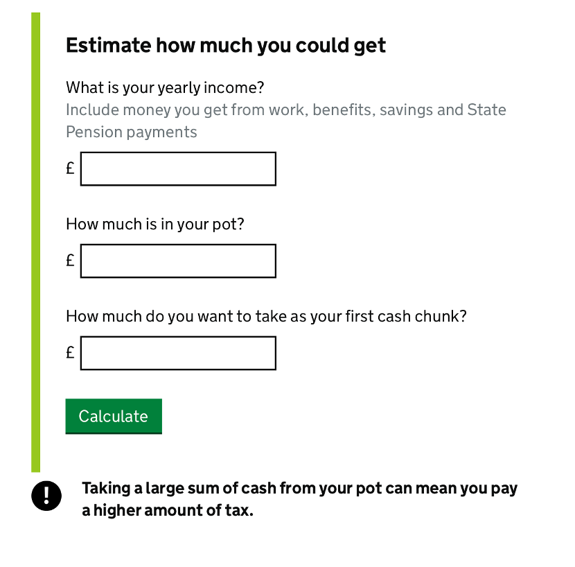 Screenshot of an online calculator to help someone calculate how much they could get from their pension pot depending on how they take the money. Heading says: 'Estimate how much you could get'. The screen shows boxes for someone to enter their yearly income, how much is in their pot and how much they want to take as their first cash chunk